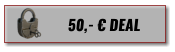 50,- € DEAL